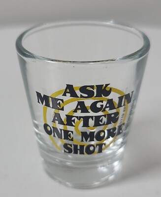 Ask Me Again After One More Shot Barware Shot Glass
