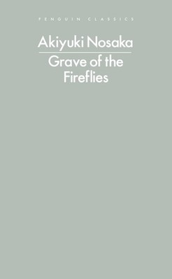 Grave of the Fireflies ~ Akiyuki Nosaka ~  9780241780213