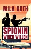 Mila Roth | Spionin Wider Willen | Taschenbuch | Deutsch (2022) | 196 S.
