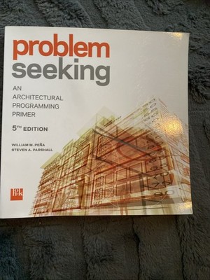 Problem Seeking: An Architectural Programming Primer