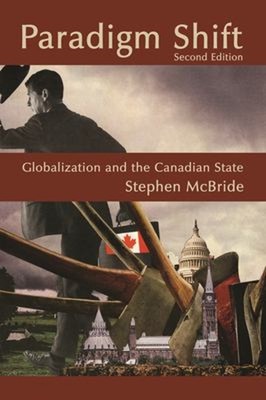 Paradigm Shift Second Edition : Globalization and the Canadian St