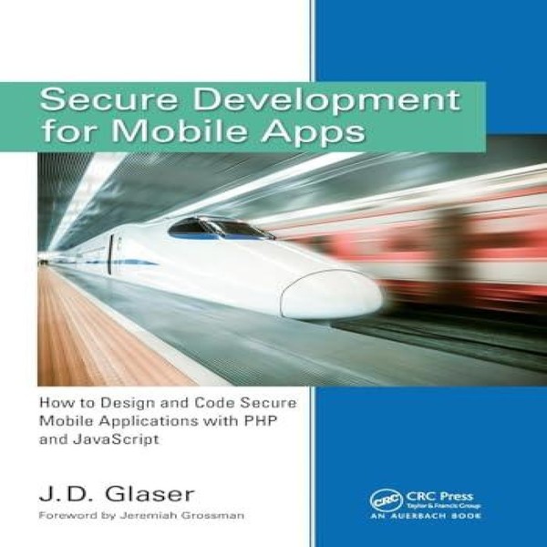 Secure Development for Mobile Apps How to Design and Code Secure