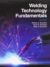 Welding Technology Fundamentals Bowditch, William A.|Bowditch, Kevin E.|Bowd...
