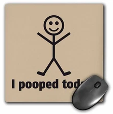 3dRose I pooped today MousePad