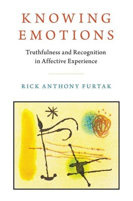 Knowing Emotions: Truthfulness and Recognition in Affective Experience by Rick A
