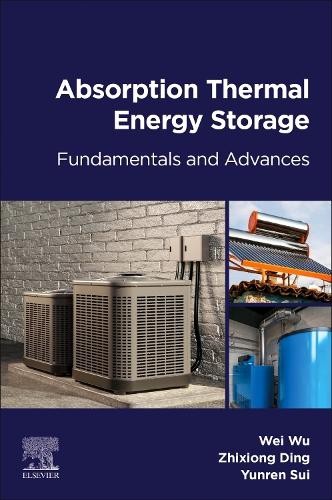 Absorption Thermal Energy Storage by Wei Wu, Zhixiong Ding, Y... - 9780443342509