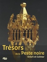 Tresors De La Peste Noire: Erfurt Et Colmar