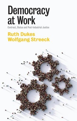 Democracy at Work | Ruth Dukes, Wolfgang Streeck | englisch