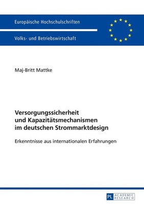 Versorgungssicherheit und Kapazitaetsmechanismen im deutschen Strommarktdesign: