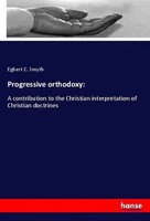 Egbert C. Smyth | Progressive Orthodoxy: | Taschenbuch | Englisch (2020)