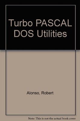 Turbo PASCAL DOS Utilities Alonso, Robert