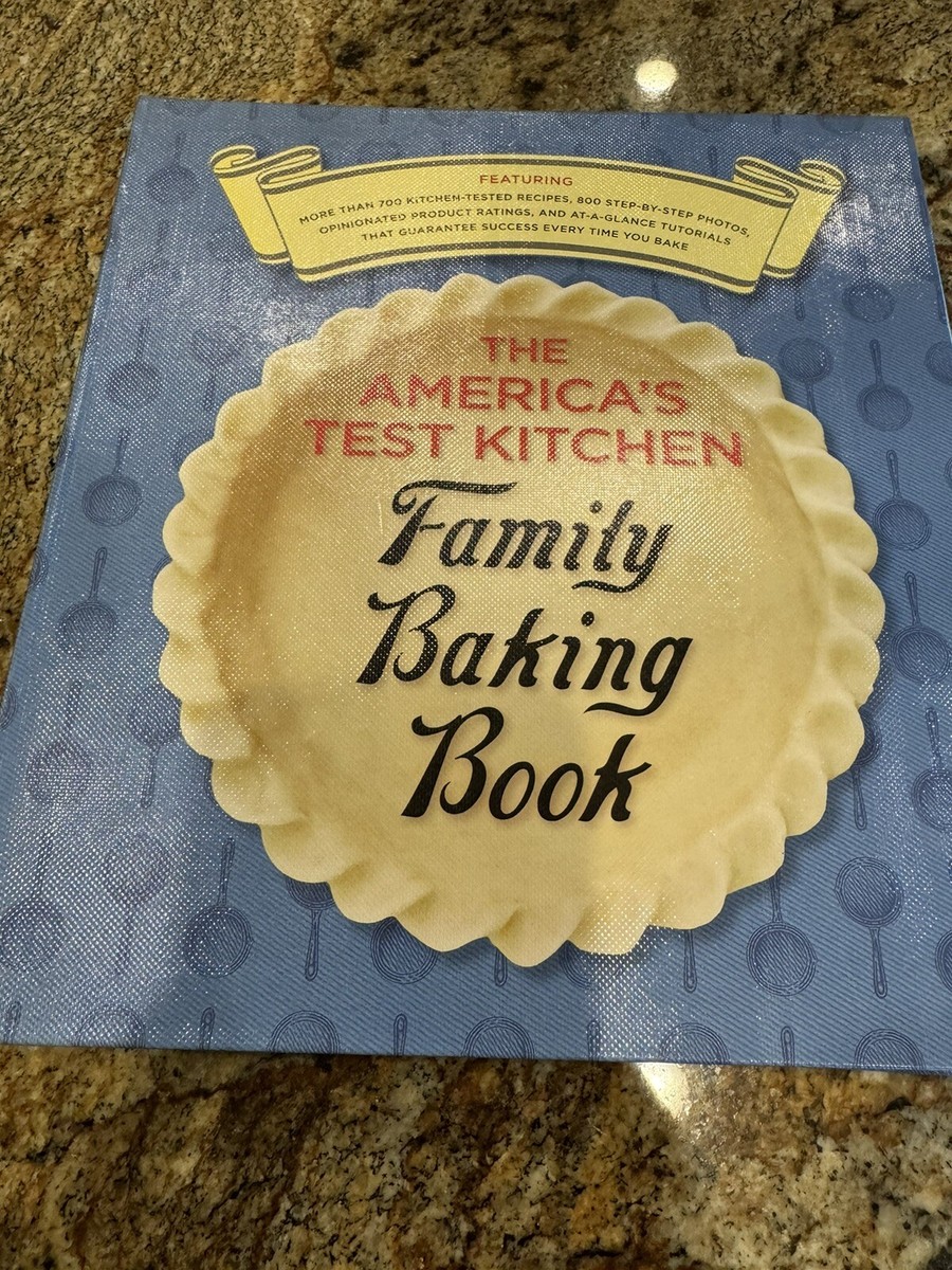 The America's Test Kitchen Family Baking Book America's Test