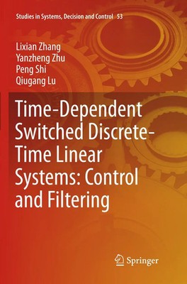 Lixian Zhang (u. a.) | Time-Dependent Switched Discrete-Time Linear Systems:...