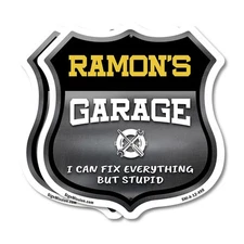 Ramon's Garage I Can Fix Everything But Stupid Shield Shaped Sign