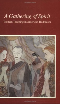A Gathering of Spirit : Women Teaching in American Buddhism Paper