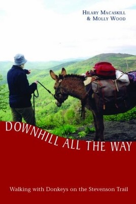 Downhill All the Way: Walking with Donkeys on the Stevenson Trai