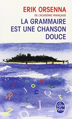 La grammaire est une chanson douce. - Erik Orsenna