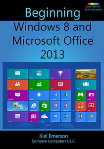 beginning windows 8 and microsoft office 2013 learn manual