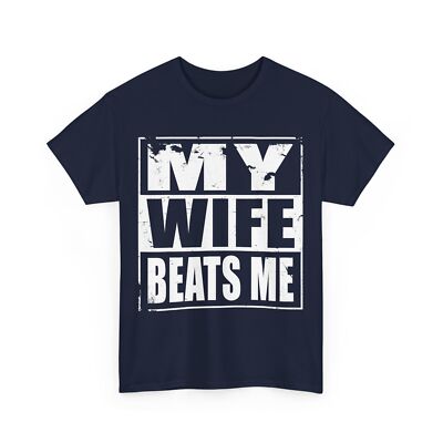 My Wife Beats Me T-Shirt, My Wife Beats Me T-Shirt