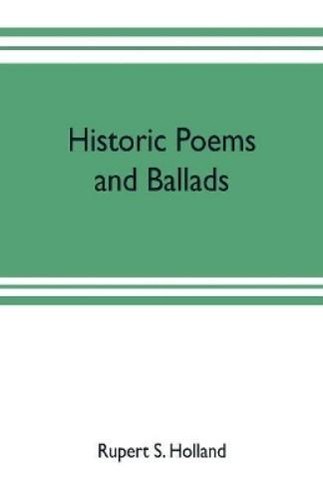 Rupert S Holland Historic poems and ballads (Poche) | eBay