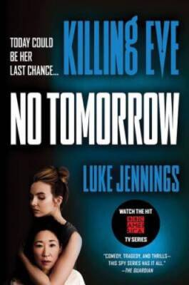 Killing Eve: No Tomorrow - Paperback By Jennings, Luke - VERY GOOD