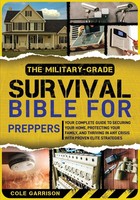 Cole Garrison | The Military-Grade Survival Bible For Preppers | Taschenbuch