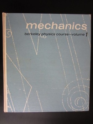 Mechanics (Berkeley Physics Course volume 1) (volume 1) by Charles Kittel