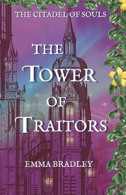 Tower of Traitors -  NEW Emma Bradley 2025