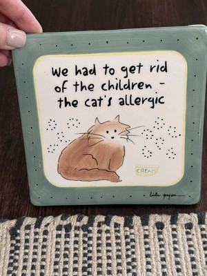 Linda Grayson Ceramic 6  Cat Wall Tile Funny  We Had To Get Rid Of The Children 