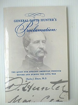 GENERAL DAVID HUNTER'S PROCLAMATION: THE QUEST FOR By Charles J. Elmore *VG+*