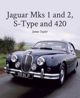 Jaguar Mks 1 and 2, S-Type and 420 by James Taylor HARDBACK 9781785001123