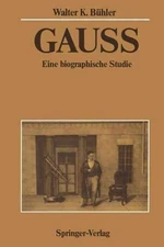 Gauss : Eine Biographische Studie, Paperback by Bühler, Walter K., Brand New,...