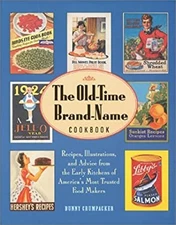 The Old-Time Brand-Name Cookbook : Recipes, Illustrations, and Ad