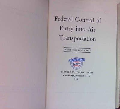 Federal Control of Entry into Air Transportation. Harvard Economic Studies, Band