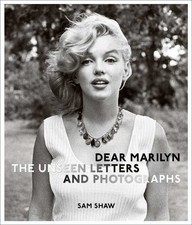 Dear Marilyn : The Unseen Letters and Photographs, Hardcover by Shaw, Sam, Li...