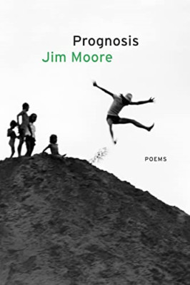 Prognosis: Poems - Paperback NEW Moore, Jim 08/03/2022
