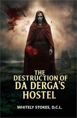 The Destruction of Da Derga's Hostel (Paperback or Softback)