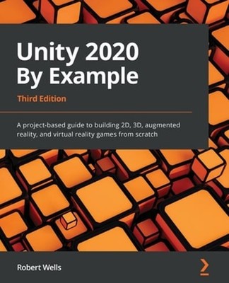 Unity 2020 By Example: A project-based guide to building 2D, 3D, augmented: Used