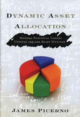 Dynamic Asset Allocation : Modern Portfolio Theory Updated for the Smart Inve...