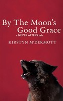 Kirstyn Mcdermott | By The Moon's Good Grace | Taschenbuch | Englisch (2022)
