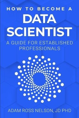 Adam Ross Nelson How to Become a Data Scientist (Taschenbuch) (US IMPORT)