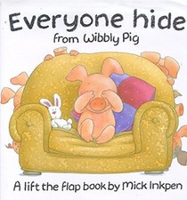 Everyone Hide From Wibbly Pig By Mick Inkpen. 9780340681381