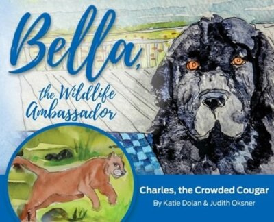 Bella, the Wildlife Ambassador: Charles, the Crowded Cougar by Dolan: New