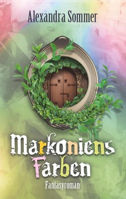Alexandra Sommer | Markoniens Farben | Taschenbuch | Deutsch (2019) | 324 S.