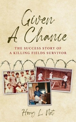 Given A Chance The Success Story of A Killing Fields Survivor Hong L. Net Buch