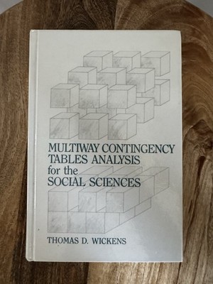 Multiway Contingency Tables Analysis for the Social Sciences T.D. Wickens