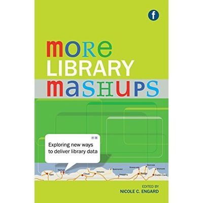 More Library Mashups: Exploring new ways to deliver library data, , Good Book