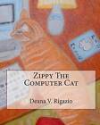 Zippy the Computer Cat by Deana V Rigazio (Paperback / softback, 2010)