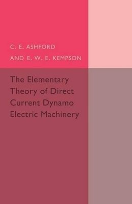 The Elementary Theory of Direct Current Dynamo Electric Machi... - 9781107494930