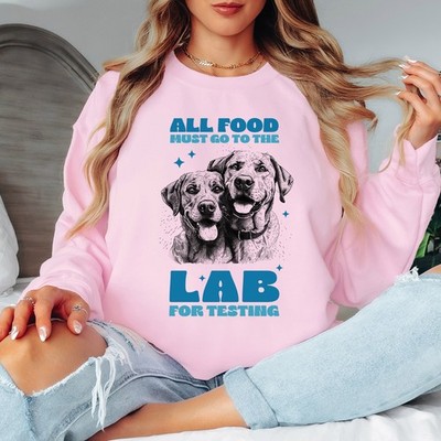 All Food Must Go To The Lab For Testing Damen Hund Sweatshirt Damen Pullover